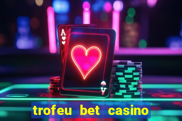 trofeu bet casino category all